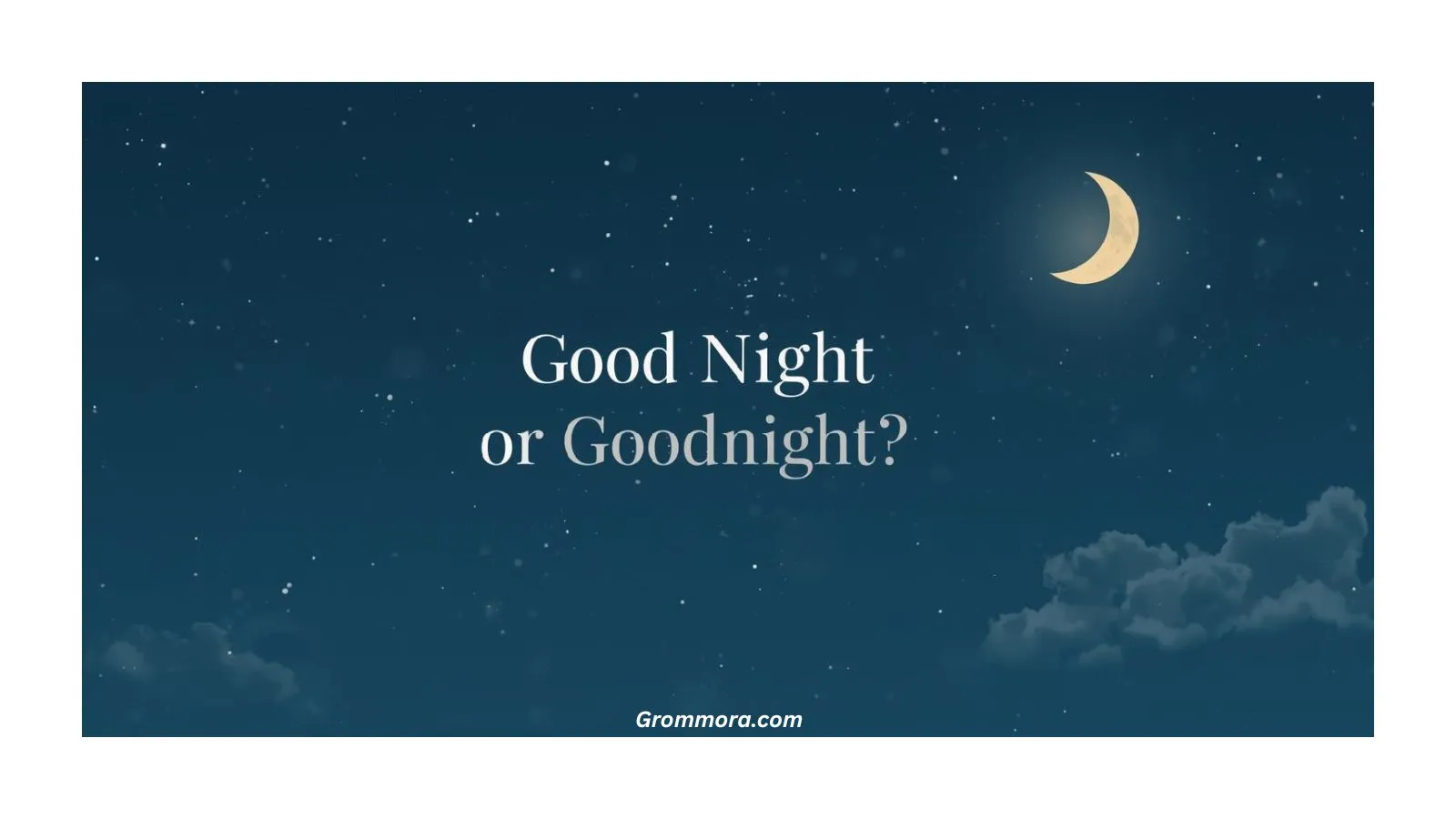 good night or goodnight