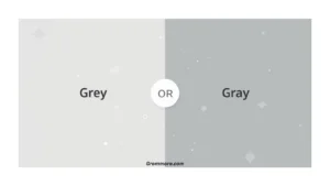 Grey or Gray