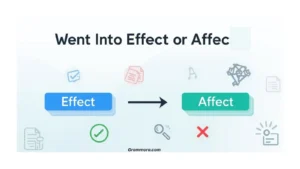 went into effect or affect