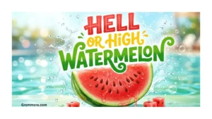 hell-or-high-watermelon