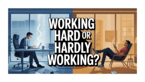 Working Hard or Hardly Working