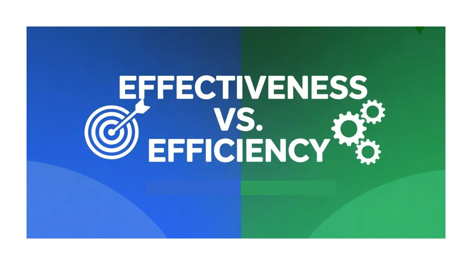 Effectiveness vs. Efficiency